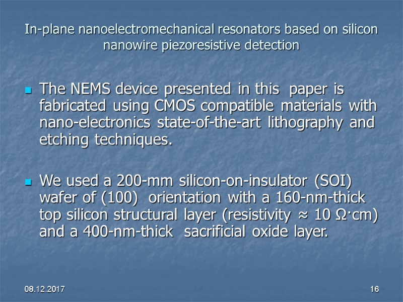 08.12.2017 16 In-plane nanoelectromechanical resonators based on silicon nanowire piezoresistive detection The NEMS device